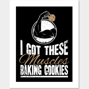 I got these muscles baking cookies Posters and Art